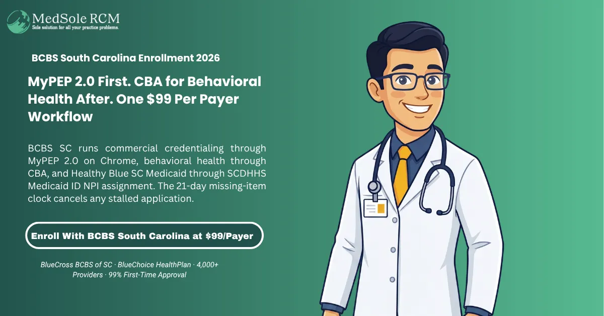 BCBS SC Provider Enrollment in 2026: The Complete South Carolina Blues Guide to MyPEP 2.0, BlueChoice HealthPlan, CBA Behavioral Health Credentialing, Healthy Blue SC Medicaid, and Every 2026 Update S