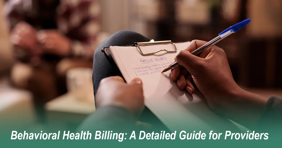 Behavioral Health Billing: A Detailed Guide for Providers