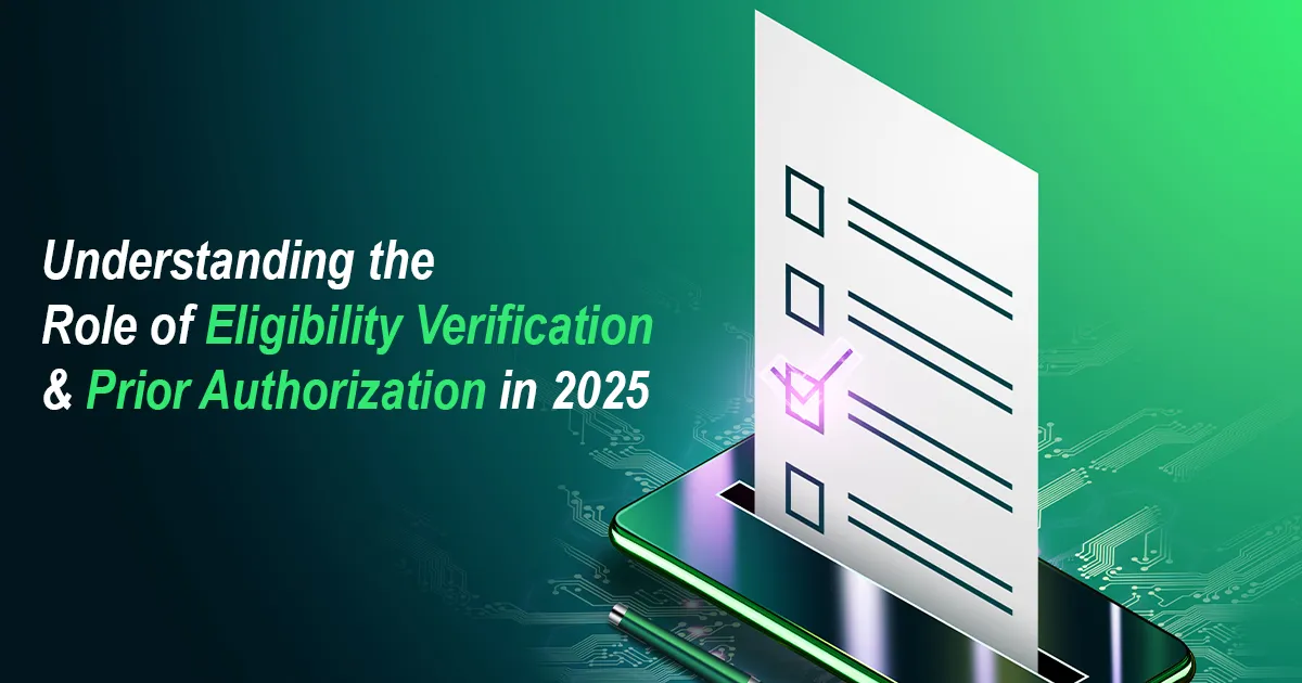 Outstanding Role of Eligibility Verification and Prior Authorization in 2025