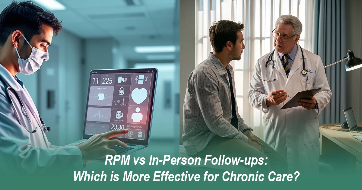 RPM vs In Person Follow ups Which is More Effective for Achieving Better Chronic Care Results