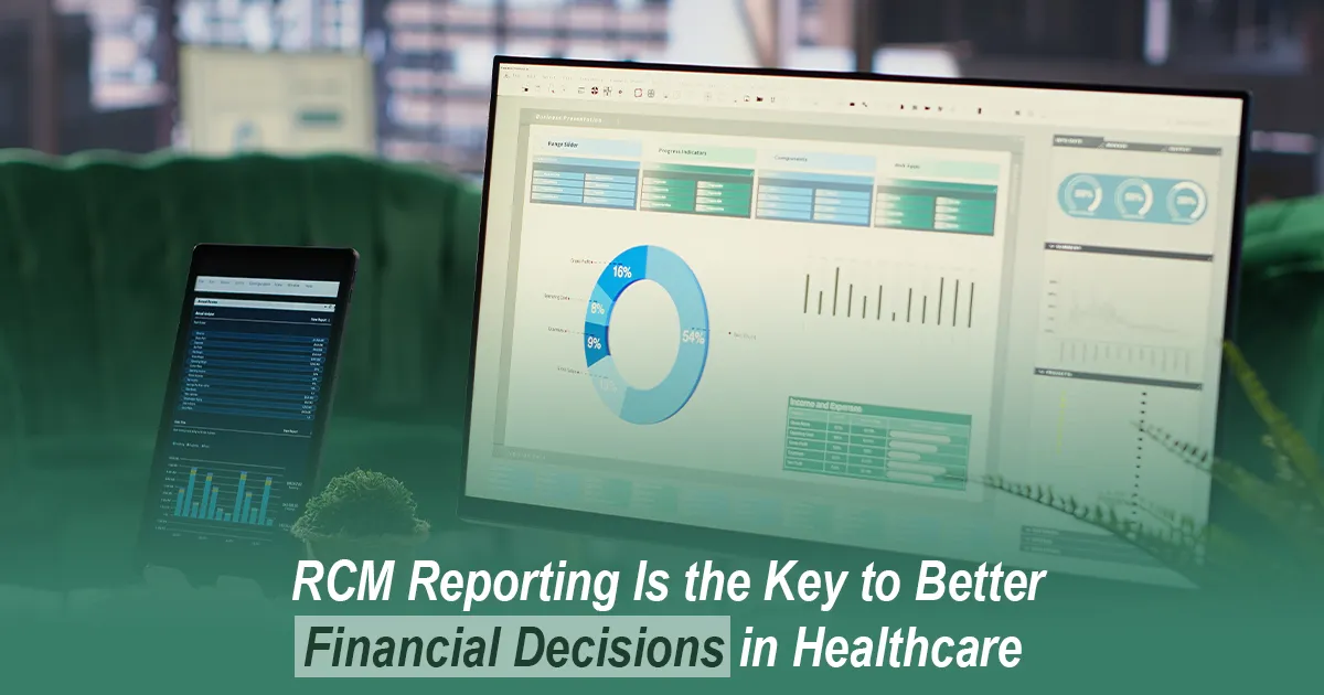 Why RCM Reporting Is the Key to Better Financial Decisions in Healthcare?