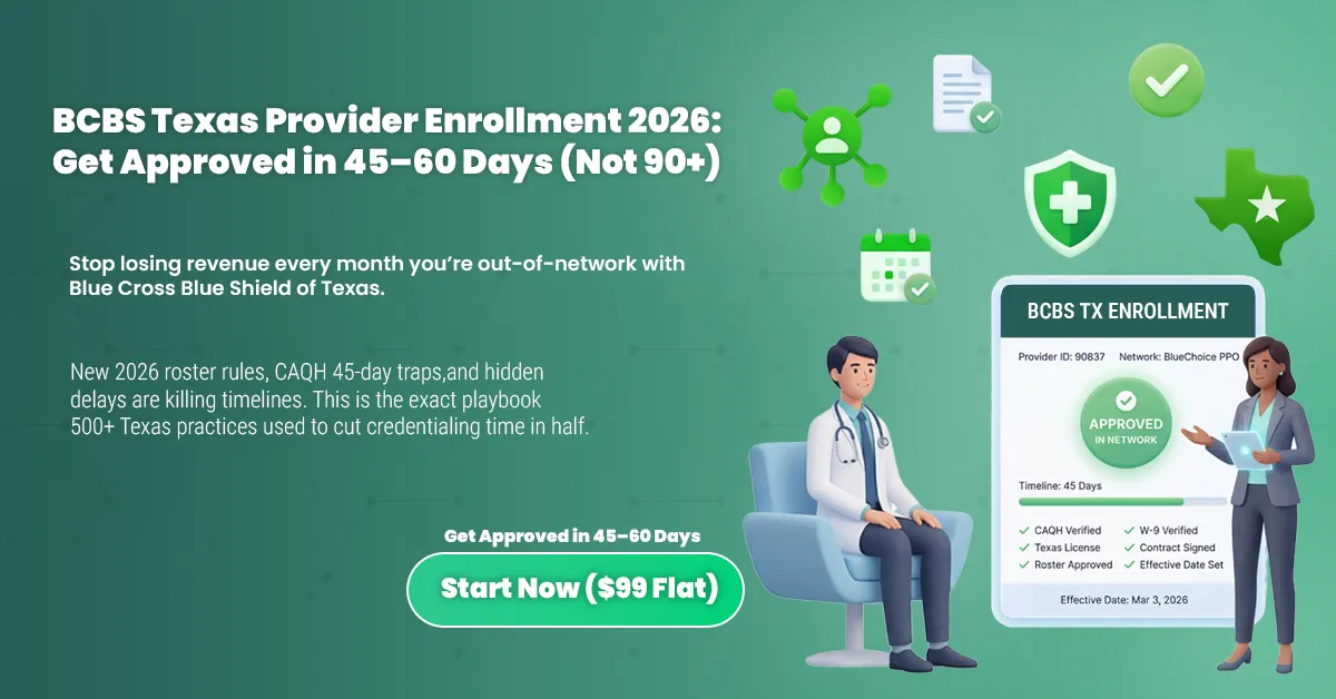 BCBS TX Provider Enrollment: The Complete 2026 Guide to Getting Approved in 45-60 Days (Not 90+)