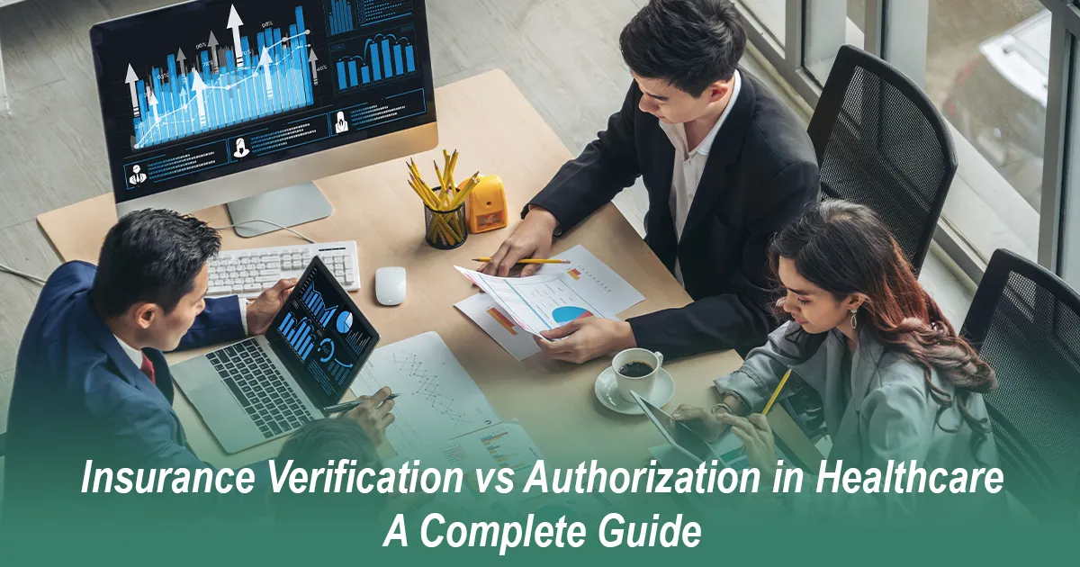 Insurance Verification vs Authorization in Healthcare – A Complete Guide