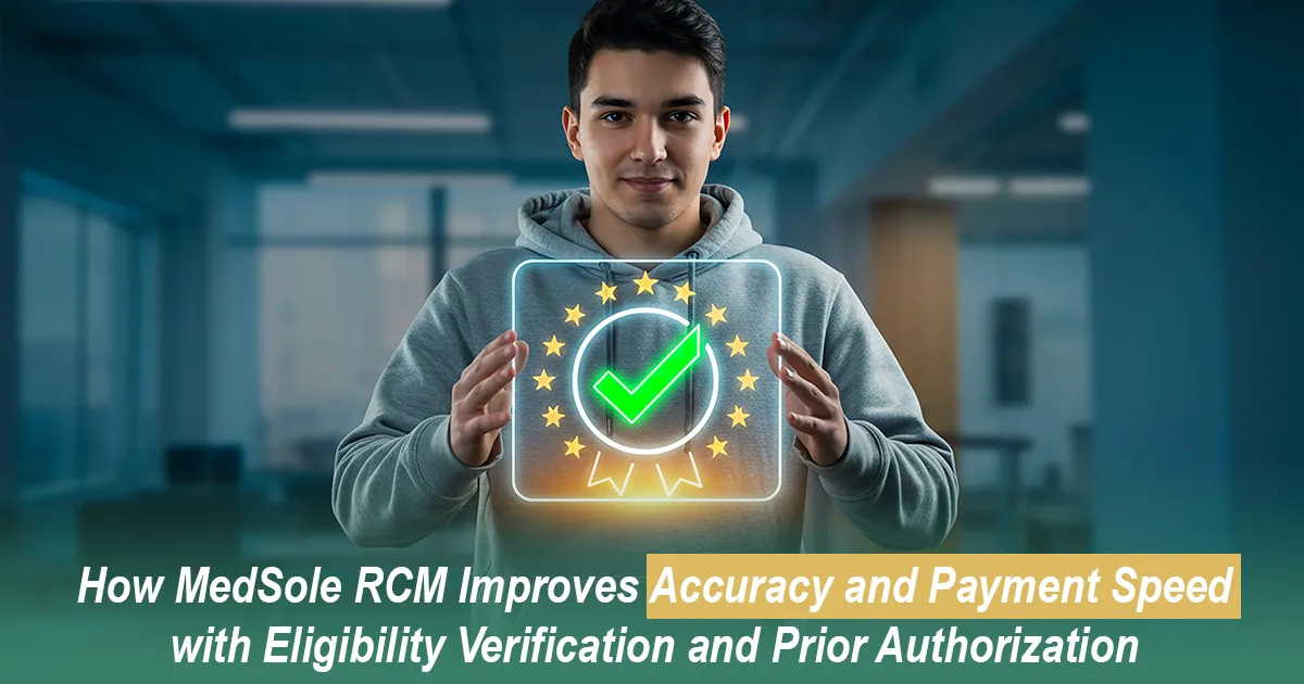 How MedSole RCM Improves Accuracy and Payment Speed with Eligibility Verification and Prior Authorization