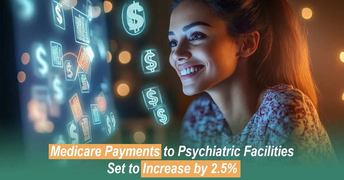 Medicare Payments to Psychiatric Facilities Set to Increase by 2.5%